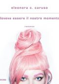 Eleonora C. Caruso - Doveva essere il nostro momento (2024) (mp3 - 128 kbps)
