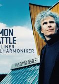 Simon Rattle - The Berlin Years: Barber, Beethoven, Berlioz, Bizet, Brahms, Britten, Bruckner, Debussy, Dvorak, Haydn, Holst, Liszt, Mahler, Matthews, Messiaen, Nielsen, Orff, Ravel, Schoenberg, Schubert, etc (Berliner Philharmoniker, etc) [45 CDs] (2024) FLAC