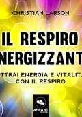 Christian D. Larson - Il Respiro Energizzante (2021) (mp3 - 128 kbps)