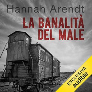 Hannah Arendt – La banalità del male꞉ Eichmann a Gerusalemme (2021) (mp3 – 128 kbps)