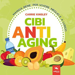 Carrie Kinsley – Cibi anti-aging꞉ Mangia bene per vivere meglio e a lungo (2018) (mp3 – 64 kbps)