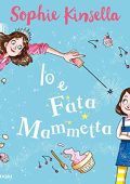 Sophie Kinsella - Io e Fata Mammetta 1 (2018) (mp3 - 128 kbps)