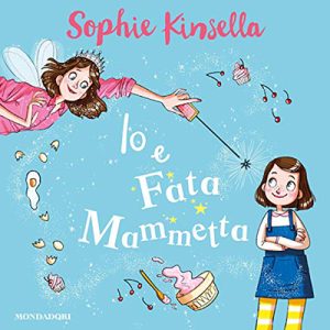 Sophie Kinsella – Io e Fata Mammetta 1 (2018) (mp3 – 128 kbps)