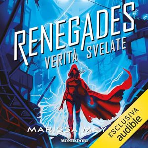 Marissa Meyer – Verità svelate꞉ Renegades 3 (2024) (mp3 – 128 kbps)