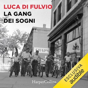 Luca Di Fulvio – La gang dei sogni (2024) (mp3 – 128 kbps)