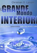 Christian D. Larson - Il grande mondo interiore꞉ Risveglia le infinite potenzialità della tua mente subconscia (2018) (mp3 - 64 kbps)