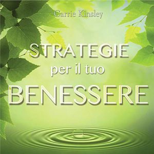 Carrie Kinsley – Strategie per il tuo benessere (2015) (mp3 – 128 kbps)