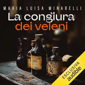 Maria Luisa Minarelli – La congiura dei veleni꞉ La compagnia di Benedetto 1 (2024) (mp3 – 128 kbps)