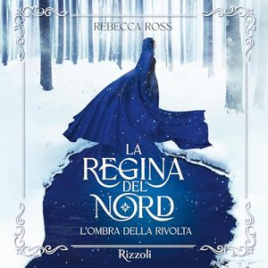Rebecca Ross – L’ombra della rivolta꞉ La regina del nord 2 (2024) (mp3 – 128 kbps)