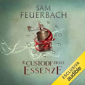 Sam Feuerbach – Il Custode delle Essenze꞉ La saga dell’Alchimista 3 (2024) (mp3 – 128 kbps)
