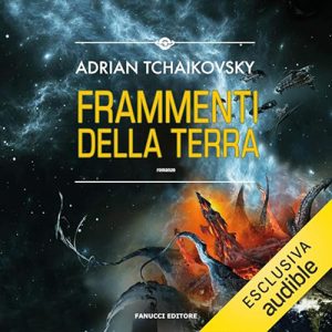 Adrian Tchaikovsky – Frammenti della terra꞉ The final architecture 1 (2024) (mp3 – 128 kbps)