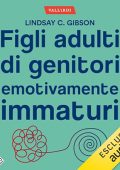 Lindasy C. Gibson - Figli adulti di genitori emotivamente immaturi (2024) (mp3 - 128 kbps)