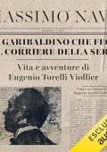 Massimo Nava - Il garibaldino che fece il Corriere della Sera꞉ Vita e avventure di Eugenio Torelli Viollier (2024) (mp3 - 128 kbps)