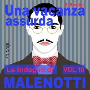 S. Rivalta – Una vacanza assurda꞉ Le indagini di Malenotti 10 (2024) (mp3 – 128 kbps)