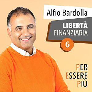 Alfio Bardolla – Libertà Finanziaria꞉ Per essere più 6 (2017) (mp3 – 128 kbps)