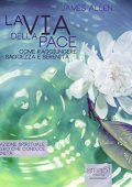 James Allen - La via della pace꞉ Come ottenere saggezza e serenità (2014) (mp3 - 128 kbps)
