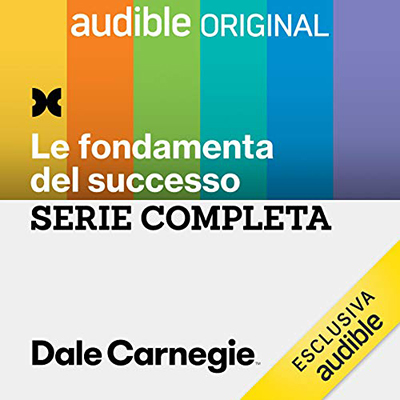 Dale Carnegie Italia – Le fondamenta del successo. Serie completa꞉ Le fondamenta del successo 1-6 (2021) (mp3 – 128 kbps)