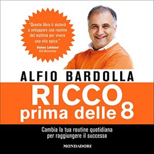 Alfio Bardolla – Ricco prima delle 8꞉ Cambia la tua routine quotidiana per trovare il successo (2020) (mp3 – 128 kbps)