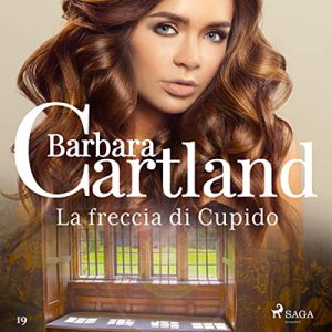 Barbara Cartland – La freccia di Cupido꞉ La collezione eterna di Barbara Cartland 19 (2022) (mp3 – 128 kbps)