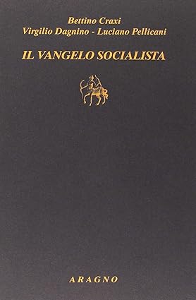 Bettino Craxi, Luciano Pellicani – Il vangelo socialista (2018) Bettino Craxi, Luciano Pellicani – Il vangelo socialista (2018)