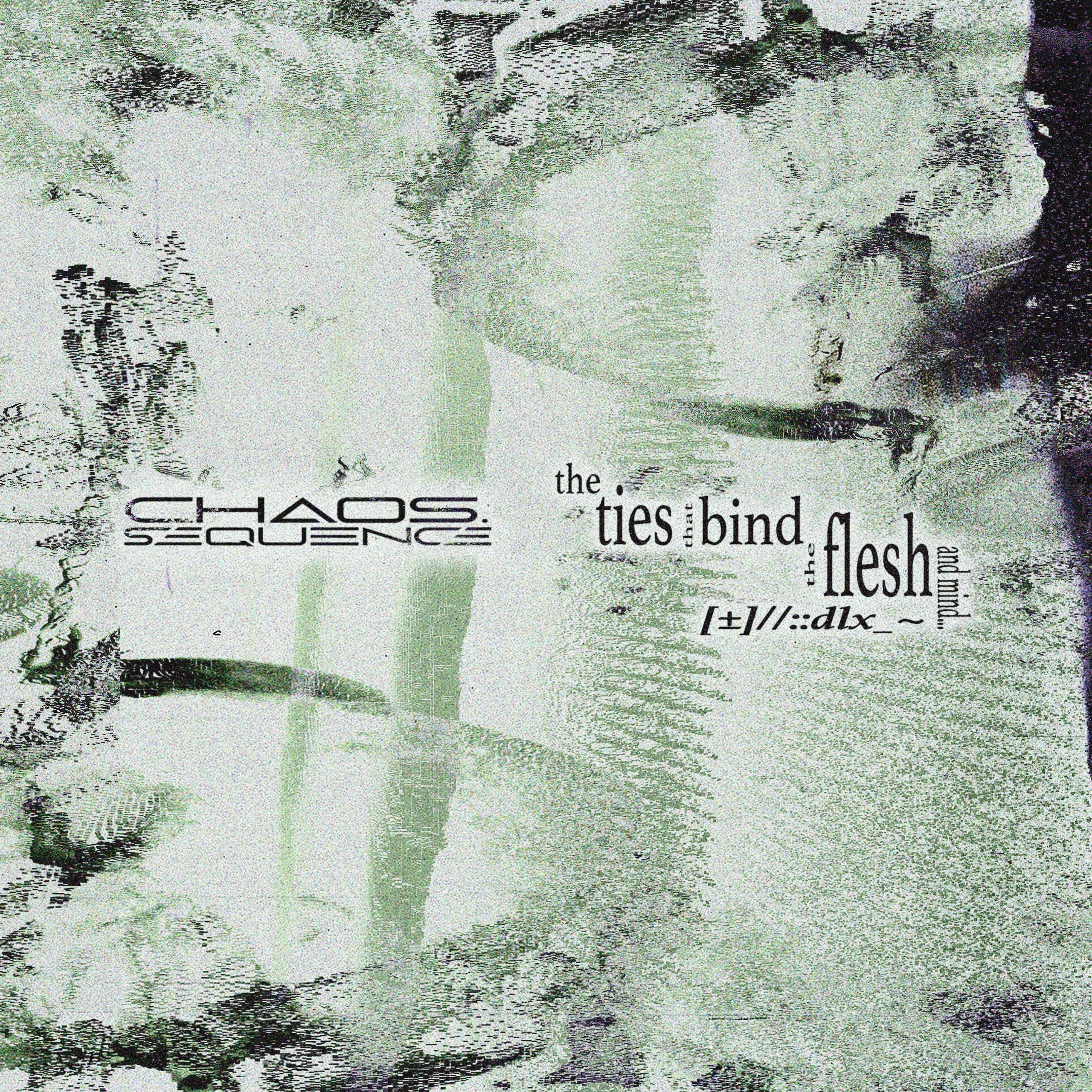 Chaos.sequence – The Ties That Bind The Flesh And Mind (Dlx) (2024)