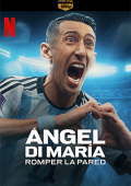 img Angel Di Maria: abbattere il muro - Stagione 1 (2024) [Completa] DLMux 1080p E-AC3+AC3 ITA SPA 
