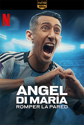 Angel Di Maria: abbattere il muro – Stagione 1 (2024) [Completa] DLMux 1080p E-AC3+AC3 ITA SPA SUBS