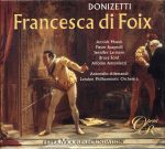 Gaetano Donizetti – Francesca di Foix – Annick Massis, Pietro Spagnoli, Jennifer Larmore, Bruce Ford, Alfonso Antoniozzi – Antonello Allemandi (2004) APE lossless
