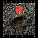 img Spirit Mother - Trails (2024)
