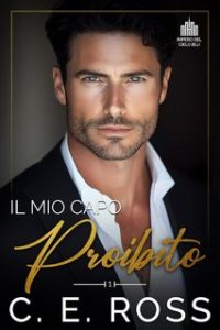 C E Ross – I Miliardari dell’Impero Blue Sky Vol. 1. Il Mio Capo Proibito (2024)