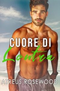 Atreus Rosewood – I Ragazzi della Spiaggia di Legno Duro Vol. 2. Cuore di Lontra (2024)