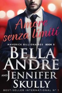 Bella Andre, Jennifer Skully – Maverick Billionaires Vol. 5. Amore senza limiti (2024)