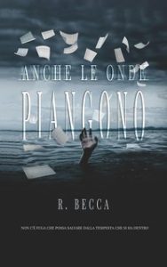 R. Becca – Anche le onde piangono (2024) R. Becca – Anche le onde piangono (2024)