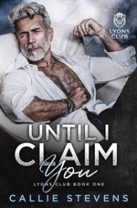 Callie Stevens – Lyons Club Vol. 1. Until I Claim You (2024)