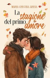 Maria Cristina Arena – La stagione del primo amore (2024)