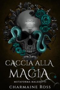 Charmaine Ross – Mutaforma Maledetti Vol. 3. Caccia alla magia (2024)