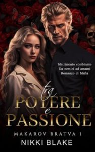 Nikki Blake – Makarov Bratva Vol. 1. Tra Potere e Passione (2024)