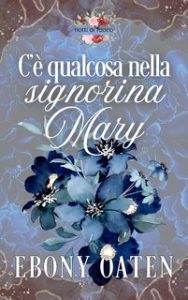 Ebony Oaten – Notti di fuoco Vol. 4. C’è qualcosa nella signorina Mary (2024) Ebony Oaten – Notti di fuoco Vol. 4. C’è qualcosa nella signorina Mary (2024)
