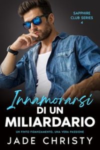 Jade Christy – Sapphire Club Vol. 4. Innamorarsi di un Miliardario (2024) Jade Christy – Sapphire Club Vol. 4. Innamorarsi di un Miliardario (2024)