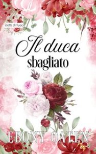 Ebony Oaten – Notti di fuoco Vol. 2. Il duca sbagliato (2024)