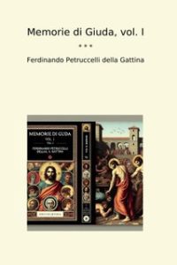 Ferdinando Petruccelli Della Gattina – Memorie di Giuda vol. 1 (2010)