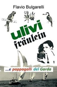 Flavio Bulgarelli – Ulivi, fraulein e pappagalli del Garda (2013)
