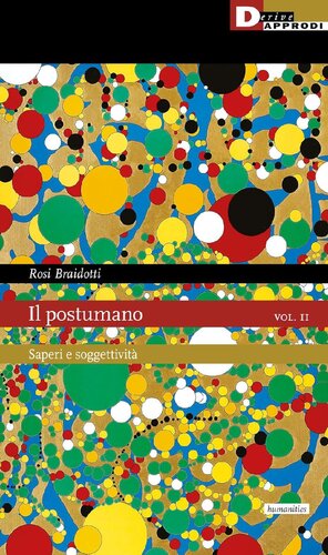 Rosi Braidotti – Il postumano. Saperi e soggettività (2022) Rosi Braidotti – Il postumano. Saperi e soggettività (2022)