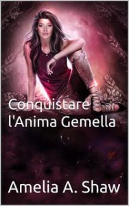 Amelia Shaw – I Branchi di Lupi del Bosco Vol. 2. Conquistare l’Anima Gemella (2024)