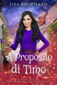 Lisa Bouchard – Misteri paranormali cozy di Isabella Proctor Vol. 8. A Proposito di Timo (2024)