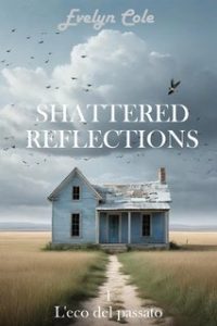 Evelyn Cole – Shattered Reflections Vol. 1. L’eco del passato (2024)