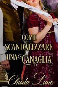 Charlie Lane – Il Circolo delle Vedove Audaci 2. Come Scandalizzare Una Canaglia (2024)