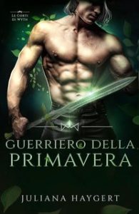 Juliana Haygert – Le Corti di Wyth Vol. 2. Guerriero della Primavera (2024)