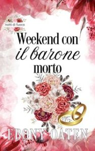 Ebony Oaten – Notti di fuoco Vol. 1. Weekend con il barone morto (2024)