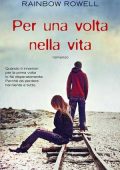 Rainbow Rowell - Per una volta nella vita (2013)
